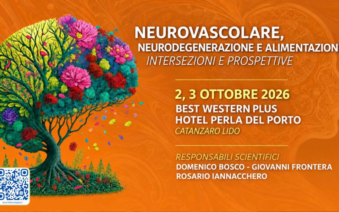 Neurovascolare, Neurodegenerazione e Alimentazione: Intersezioni e Prospettive – Catanzaro (CZ) 2/3 Ottobre 2026
